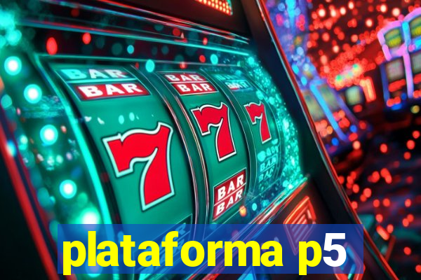 plataforma p5